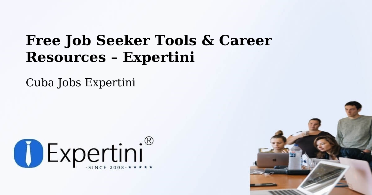 Free Job Seeker Tools & Career Resources – Cueto - Cueto, Cuba Jobs Expertini