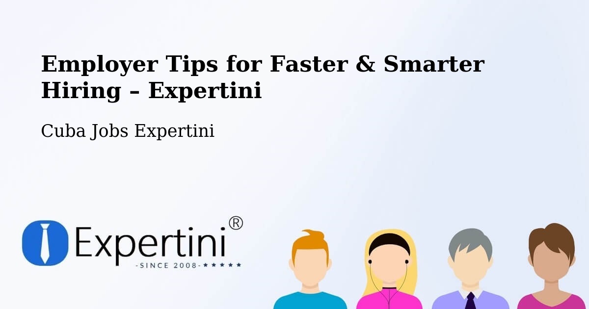 Employer Tips for Hiring & Recruitment – Cueto - Cueto, Cuba Jobs Expertini