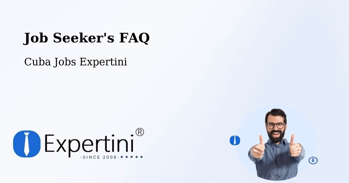 Job Seeker FAQ – Cueto - Cuba Jobs Expertini