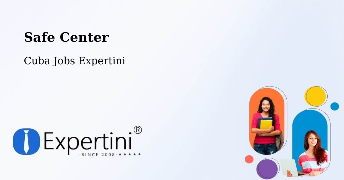 Safety Center – Cueto - Cuba Jobs Expertini